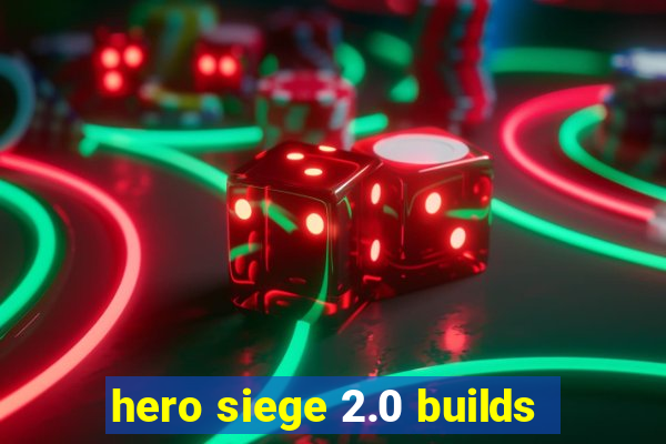 hero siege 2.0 builds